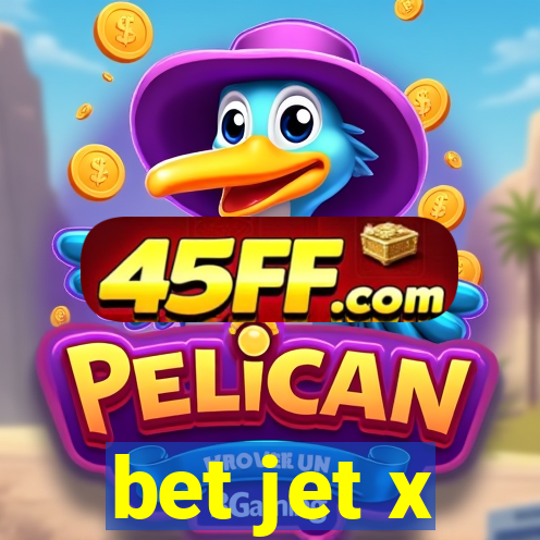 bet jet x